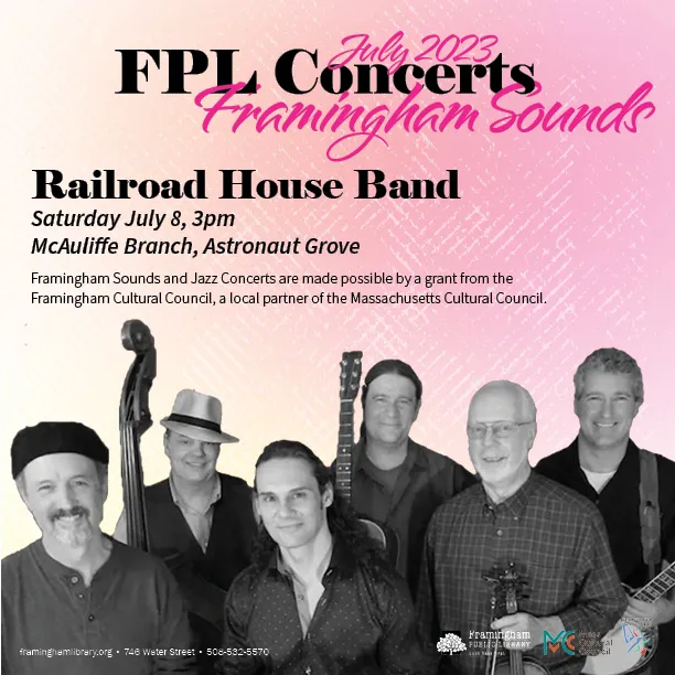 Poster with a photo of the band, info that the concert is July 8 3 pm at the McAuliffe Library, made possible by a grant from the Framingham Cultural Council