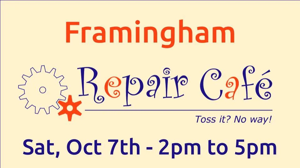 Framingham Repair Cafe. Toss it? No way! Sat, Oct 7th 2pm to 5pm